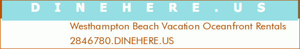 Westhampton Beach Vacation Oceanfront Rentals