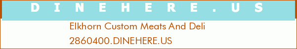 Elkhorn Custom Meats And Deli