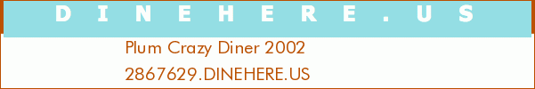 Plum Crazy Diner 2002