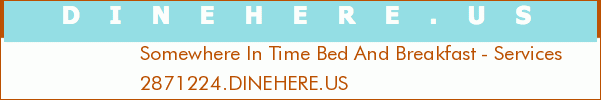 Somewhere In Time Bed And Breakfast - Services