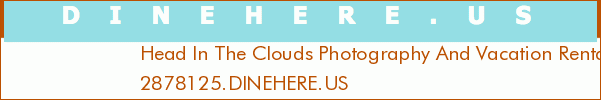 Head In The Clouds Photography And Vacation Rentals