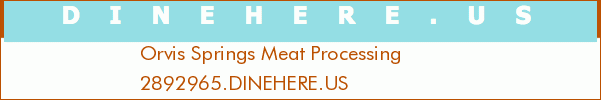 Orvis Springs Meat Processing