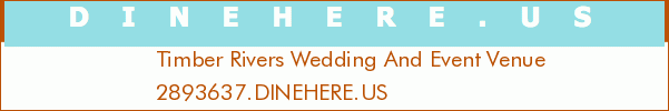 Timber Rivers Wedding And Event Venue