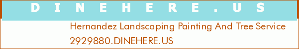 Hernandez Landscaping Painting And Tree Service
