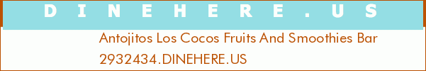 Antojitos Los Cocos Fruits And Smoothies Bar