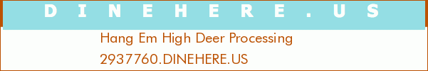 Hang Em High Deer Processing