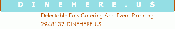 Delectable Eats Catering And Event Planning