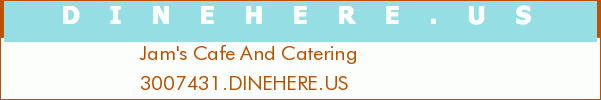 Jam's Cafe And Catering