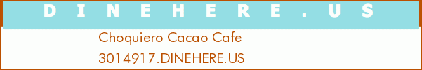 Choquiero Cacao Cafe