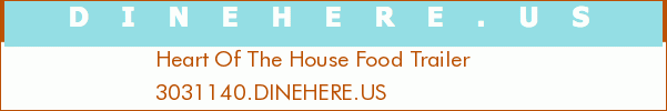 Heart Of The House Food Trailer