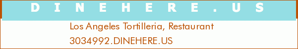 Los Angeles Tortilleria, Restaurant