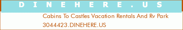 Cabins To Castles Vacation Rentals And Rv Park