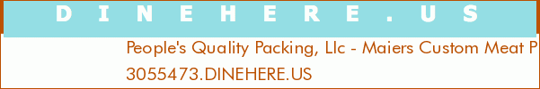 People's Quality Packing, Llc - Maiers Custom Meat Processing, Llc