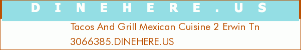Tacos And Grill Mexican Cuisine 2 Erwin Tn
