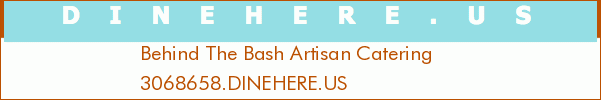 Behind The Bash Artisan Catering