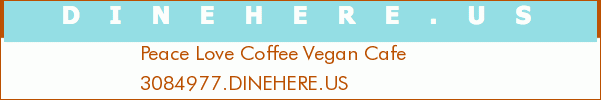 Peace Love Coffee Vegan Cafe