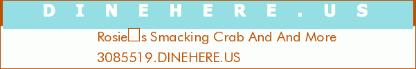 Rosies Smacking Crab And And More