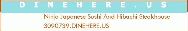 Ninja Japanese Sushi And Hibachi Steakhouse