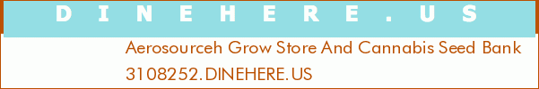 Aerosourceh Grow Store And Cannabis Seed Bank