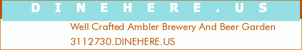 Well Crafted Ambler Brewery And Beer Garden