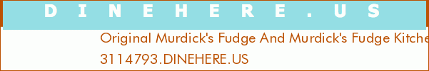 Original Murdick's Fudge And Murdick's Fudge Kitchen