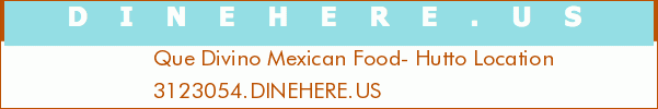 Que Divino Mexican Food- Hutto Location