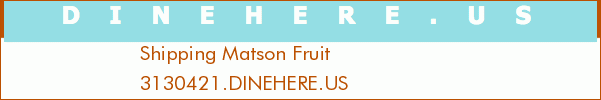 Shipping Matson Fruit