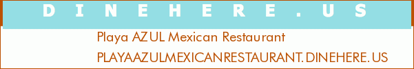 Playa AZUL Mexican Restaurant