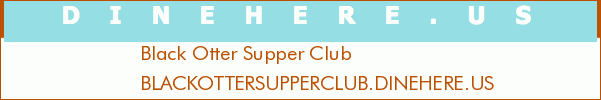 Black Otter Supper Club