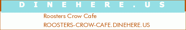 Roosters Crow Cafe