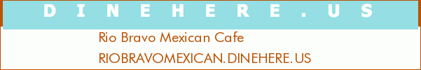 Rio Bravo Mexican Cafe
