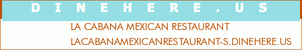 LA CABANA MEXICAN RESTAURANT