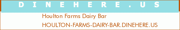Houlton Farms Dairy Bar