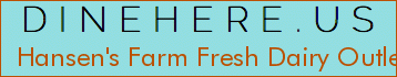Hansen's Farm Fresh Dairy Outlet