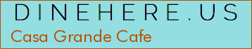 Casa Grande Cafe