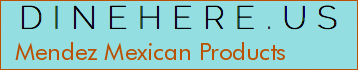 Mendez Mexican Products