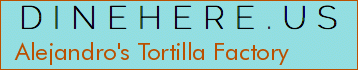 Alejandro's Tortilla Factory