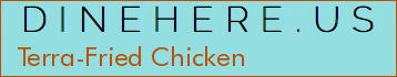 Terra-Fried Chicken