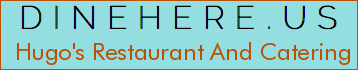Hugo's Restaurant And Catering