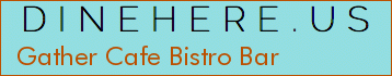 Gather Cafe Bistro Bar