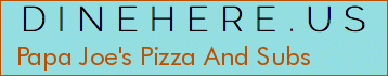 Papa Joe's Pizza And Subs