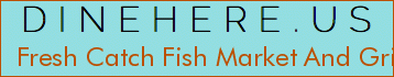 Fresh Catch Fish Market And Grill