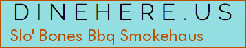 Slo' Bones Bbq Smokehaus