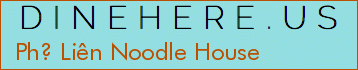 Ph? Liên Noodle House