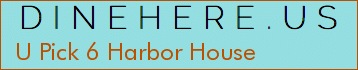 U Pick 6 Harbor House