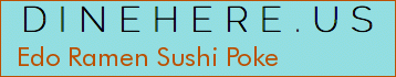 Edo Ramen Sushi Poke