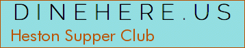 Heston Supper Club