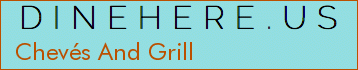 Chevés And Grill