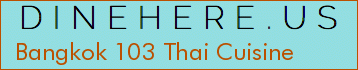 Bangkok 103 Thai Cuisine