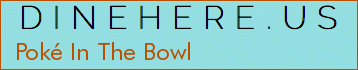 Poké In The Bowl